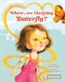 Where Are You Going, Butterfly? - Hunter Liguore - 9781478887782