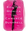 Killing Monica - BUSHNELL,  Candace - 9781478958987
