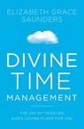 Divine Time Management - Elizabeth Grace Saunders - 9781478974369