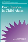 Burn Injuries in Child Abuse - Office of Justice Programs - 9781479111237
