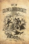 The Life Of Col. David Crockett, Written By Himself. - David Crockett - 9781479135530