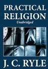 Practical Religion (Unabridged) - J. C. Ryle - 9781479245758
