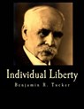Individual Liberty (Large Print Edition): Selections From the Writings of Benjamin R. Tucker - Benjamin R. Tucker - 9781479307081
