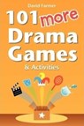 101 More Drama Games and Activities - David (Henley Management College) Farmer - 9781479343027