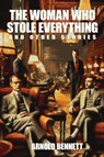 The Woman Who Stole Everything and Other Stories - Arnold Bennett - 9781479478156