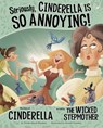 Seriously, Cinderella Is So Annoying!: The Story of Cinderella as Told by the Wicked Stepmother - Trisha Speed Shaskan - 9781479519415