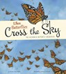 When Butterflies Cross the Sky: The Monarch Butterfly Migration - Sharon Katz Cooper - 9781479561001
