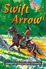 Swift Arrow - Josephine Cunnington Edwards - 9781479607037