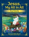 Jesus, My All in All, Symbols - Ida Stiles-Brown - 9781479611911