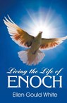 Living the Life of Enoch - Ellen G. White - 9781479615773