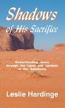 Shadows of His Sacrifice - Leslie Hardinge - 9781479616022