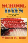 School Days - William R (Bowling Green State University) King - 9781479707539