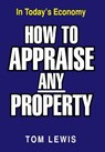How to Appraise Any Property - Professor Tom Lewis - 9781479717361