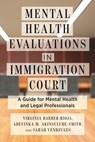 Mental Health Evaluations in Immigration Court - Virginia Barber-Rioja ; Adeyinka M. Akinsulure-Smith ; Sarah Vendzules - 9781479802616