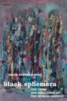 Black Ephemera - Mark Anthony Neal - 9781479806904