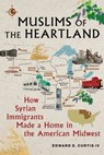 Muslims of the Heartland - Edward E Curtis IV - 9781479812608