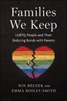 Families We Keep - Rin Reczek ; Emma Bosley-Smith - 9781479813322