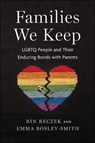 Families We Keep - Rin Reczek ; Emma Bosley-Smith - 9781479813339