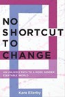 No Shortcut to Change - Kara Ellerby - 9781479815159