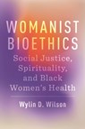 Womanist Bioethics - Wylin D. Wilson - 9781479817207