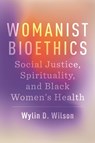 Womanist Bioethics - Wylin D. Wilson - 9781479817238