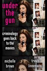 Under the Gun - Michelle Brown ; Travis Linnemann - 9781479818945