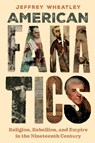 American Fanatics - Jeffrey Wheatley - 9781479825455