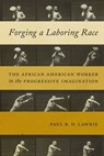 Forging a Laboring Race - Paul R.D. Lawrie - 9781479827558
