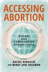 Accessing Abortion - Rachel Rebouche ; Mindy Jane Roseman - 9781479829736