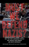 Must We Defend Nazis? - Richard Delgado ; Jean Stefancic - 9781479830749