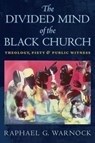 The Divided Mind of the Black Church - Raphael G Warnock - 9781479832286