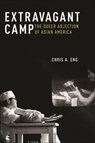 Extravagant Camp - Chris A. Eng - 9781479834662