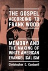 The Gospel According to Frank Wood - Christopher D. Cantwell - 9781479835676