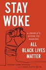 Stay Woke - Tehama Lopez Bunyasi ; Candis Watts Smith - 9781479836482
