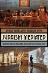 Judaism Mediated - Laura Yares ; Sharon Avni - 9781479838561