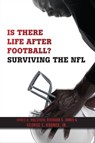 Is There Life After Football? - James A Holstein ; Richard S Jones ; George E Koonce - 9781479843008