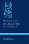 The Life and Times of Abu Tammam - Abu Bakr al-Suli - 9781479868025