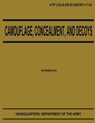 Camouflage, Concealment, and Decoys (ATTP 3-34.39) - Department Of the Army - 9781480009684