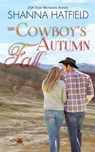 The Cowboy's Autumn Fall: Grass Valley Cowboys - Shanna Hatfield - 9781480107649