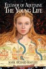 Eleanor of Aquitaine - BEAULIEU,  Mark Richard - 9781480147362