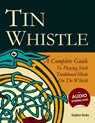 Tin Whistle - A Complete Guide to Playing Irish Traditional Music on the Whistle - Stephen Ducke - 9781480193925