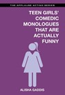 Teen Girls' Comedic Monologues That Are Actually Funny - Alisha Gaddis - 9781480396807