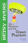 The Blossoms and the Green Phantom - Betsy Byars - 9781480402690