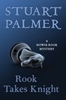 Rook Takes Knight - Stuart Palmer - 9781480418950