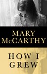 How I Grew - Mary McCarthy - 9781480441156