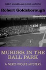 MURDER IN THE BALL PARK - Robert Goldsborough - 9781480445659