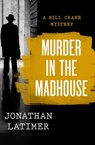 Murder in the Madhouse - Jonathan Latimer - 9781480486072