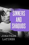 Sinners and Shrouds - Jonathan Latimer - 9781480486126
