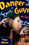 Danger Guys on Ice - Tony Abbott - 9781480486379