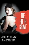The Fifth Grave - Jonathan Latimer - 9781480490635